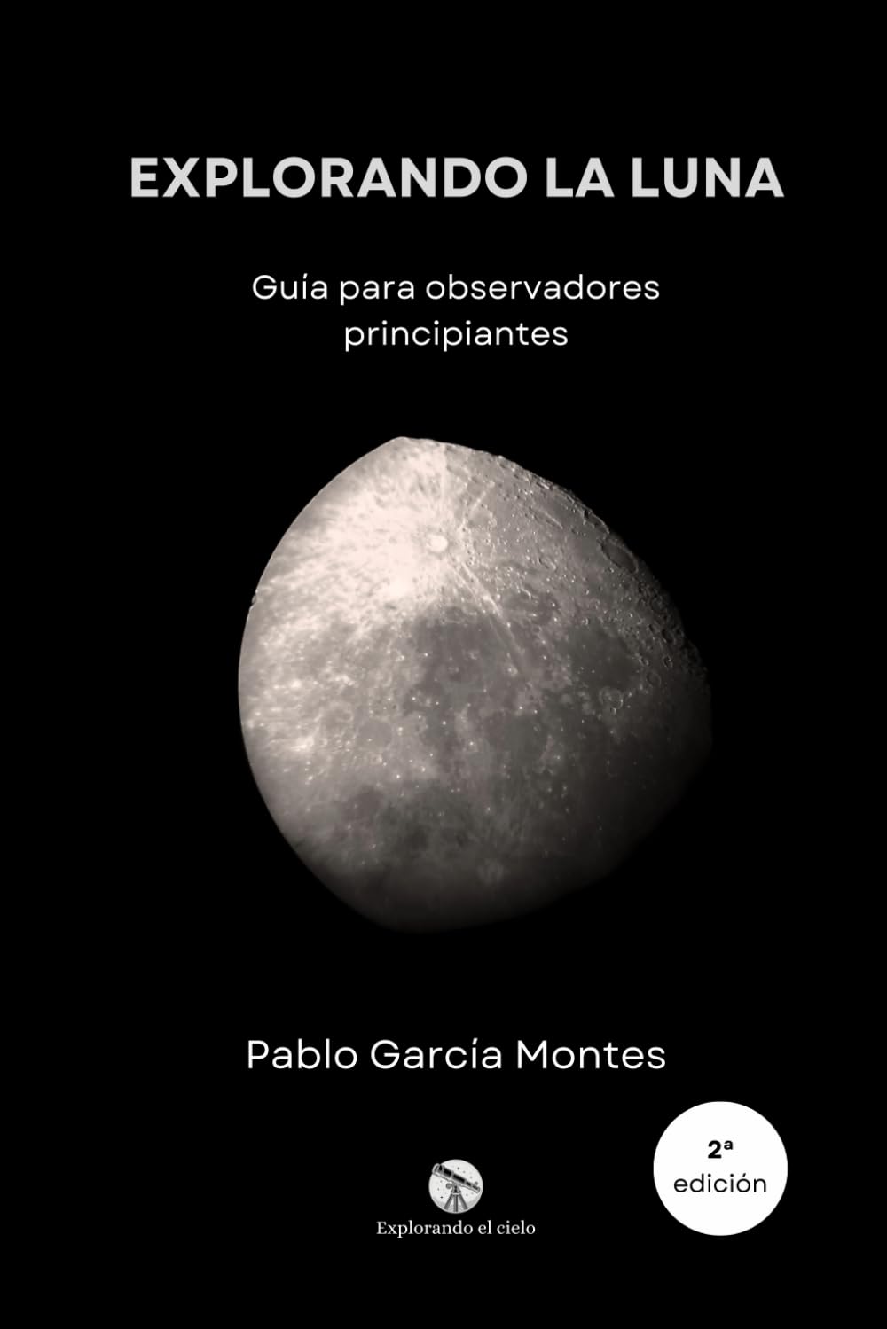 Libro: Explorando la Luna: Guía para observadores principiantes (Explorando el cielo)