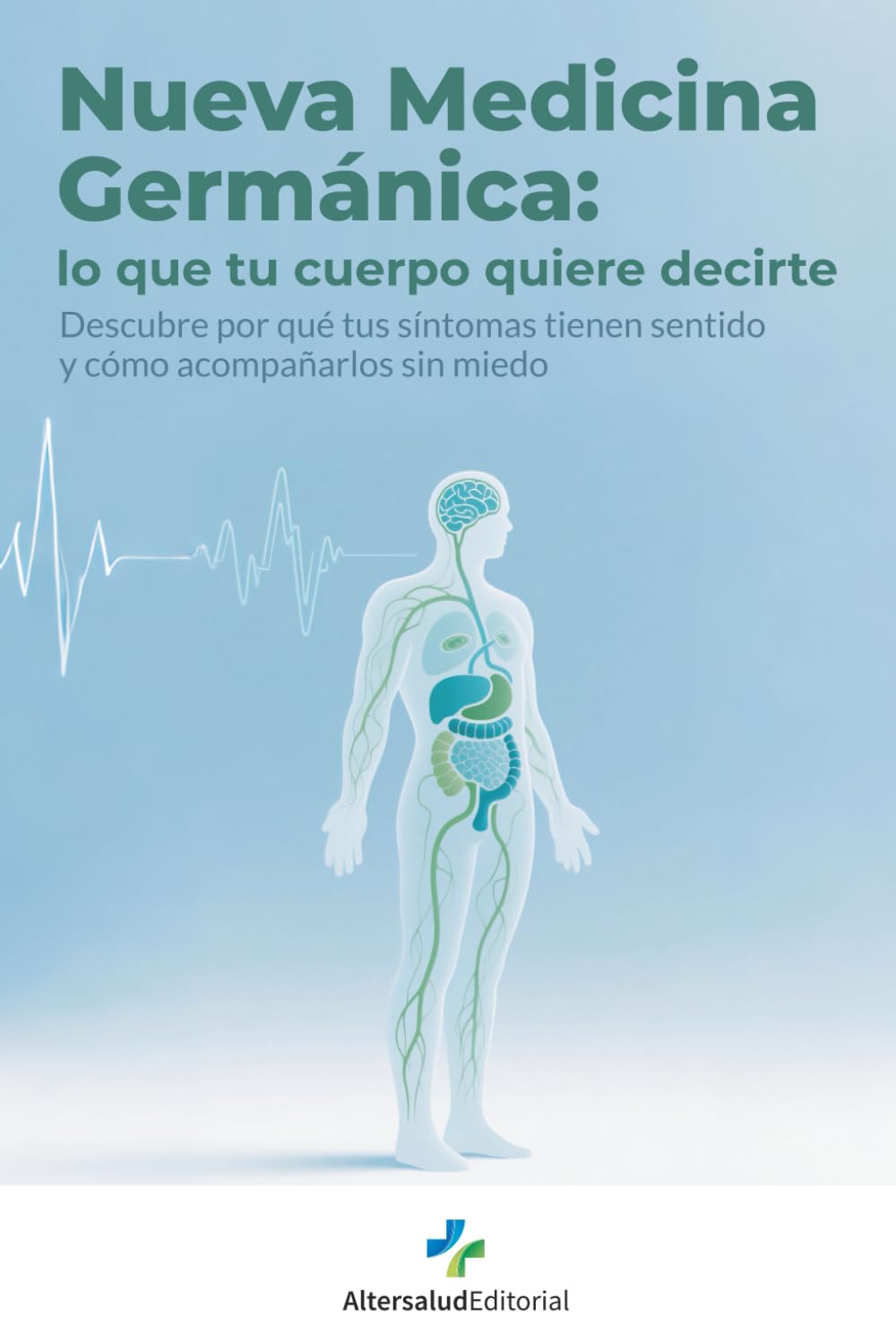 Libro: Nueva Medicina Germánica: lo que tu cuerpo quiere decirte: Descubre por qué tus síntomas tienen sentido y cómo acompañarlos sin miedo (Spanish Edition)