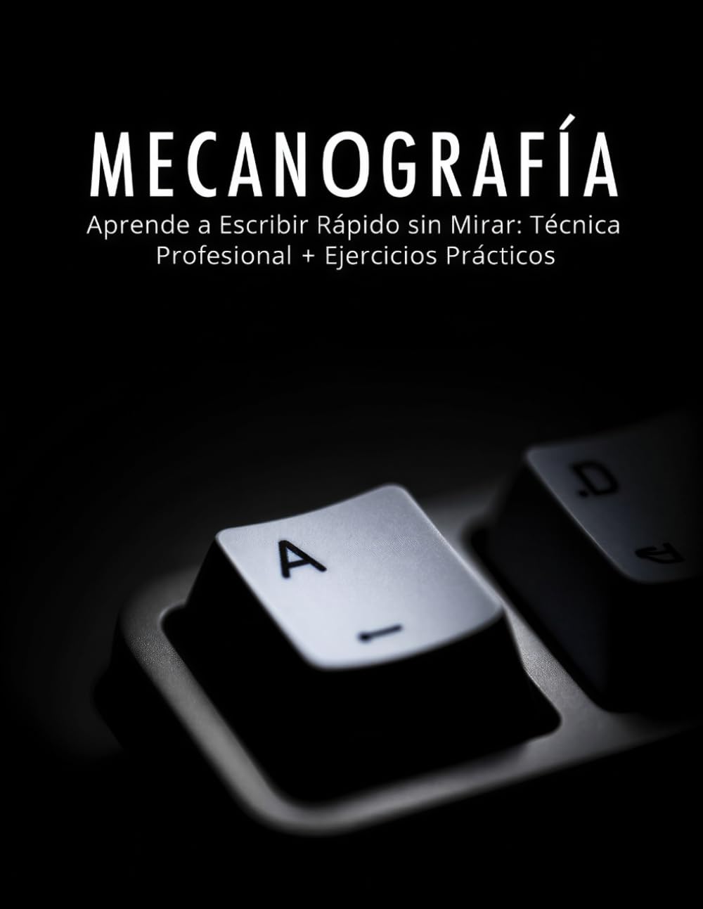 Libro: MECANOGRAFÍA: Aprende a Escribir Rápido sin Mirar: Técnica Profesional + Ejercicios Prácticos