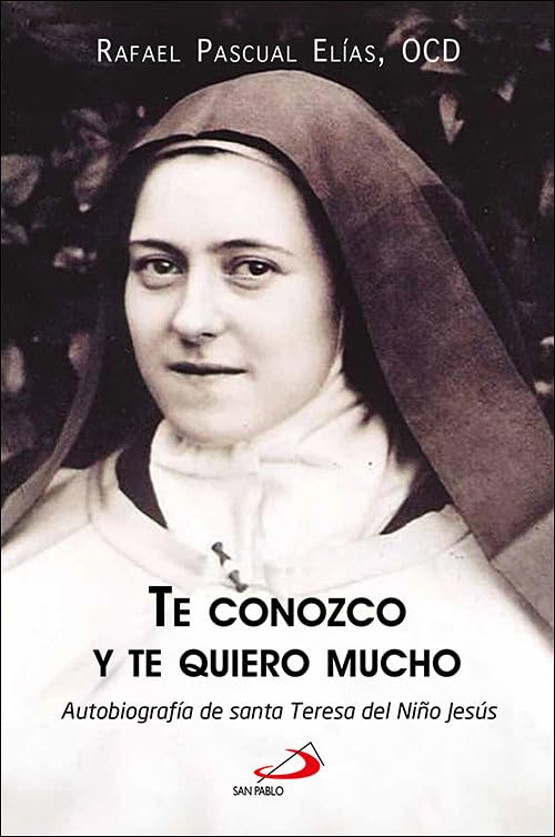 Libro: Te conozco y te quiero mucho: Autobiografía de santa Teresa del Niño Jesús
