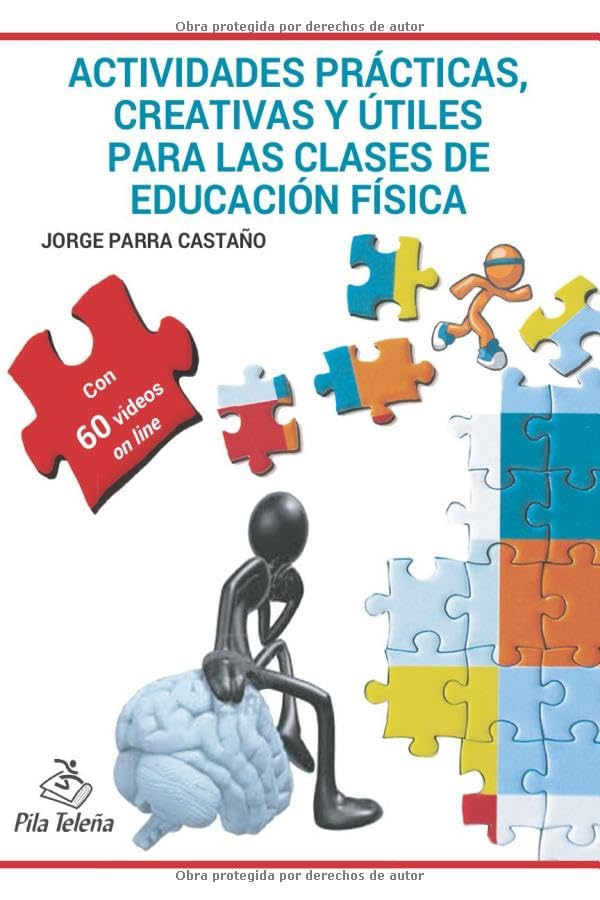 Libro: ACTIVIDADES PRÁCTICAS CREATIVAS Y ÚTILES PARA LAS CLASES DE EDUCACIÓN FÍSICA (DEPORTIVOS)