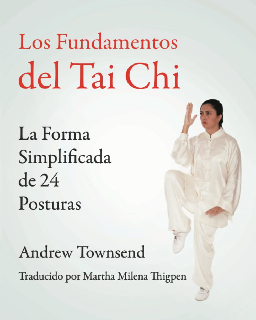Libro: Los Fundamentos del Tai Chi: La Forma Simplificada de 24 Posturas (Spanish Edition)