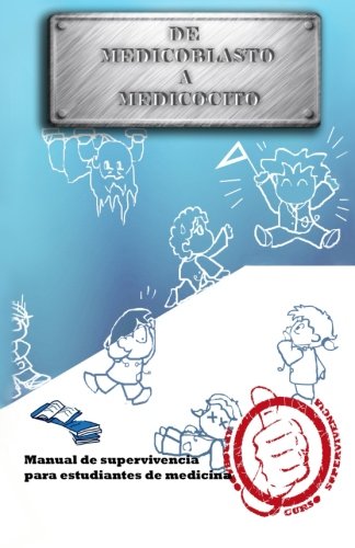 Libro: De medicoblasto a medicocito: Manual de supervivencia para estudiantes de medicina