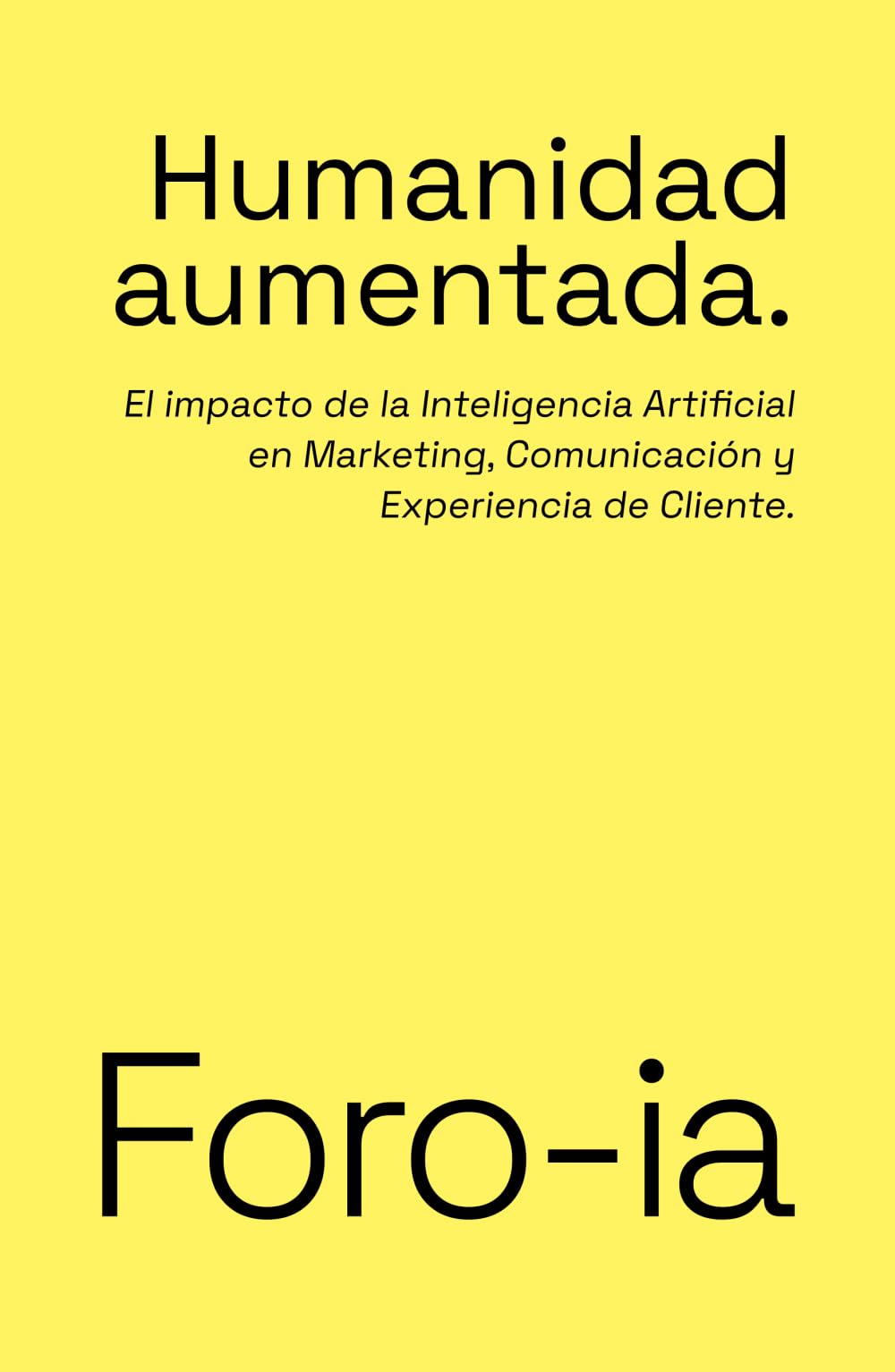 Libro: Humanidad aumentada: El impacto de la inteligencia artificial en Marketing, Comunicación y Experiencia de Cliente