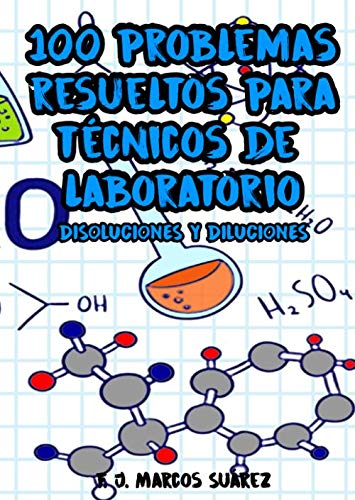 Libro: 100 problemas resueltos para Técnicos de Laboratorio: Disoluciones y diluciones (Spanish Edition)