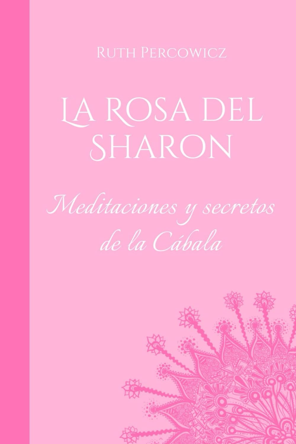 Libro: La Rosa del Sharon: Meditaciones y secretos de la Cábala (Spanish Edition)