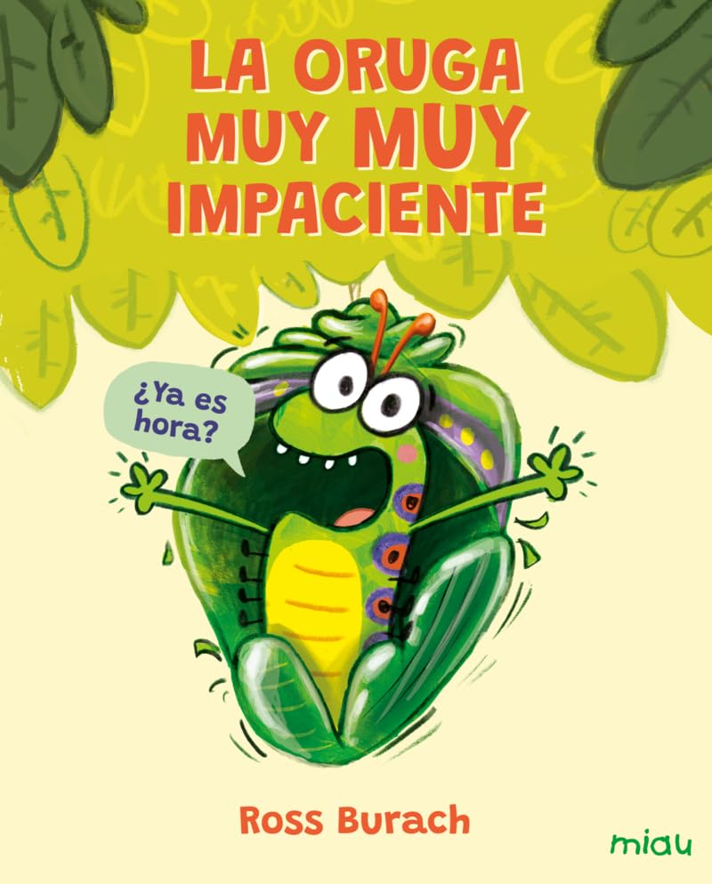 La oruga muy muy impaciente (Miau)