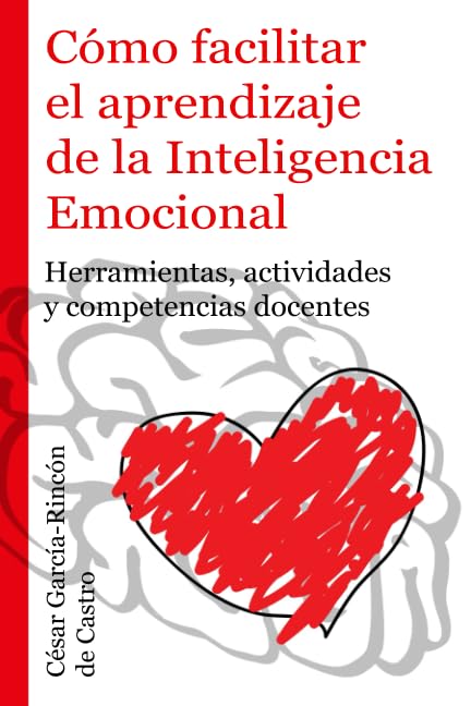 Libro: Cómo facilitar el aprendizaje de la Inteligencia Emocional: Herramientas, actividades y competencias docentes