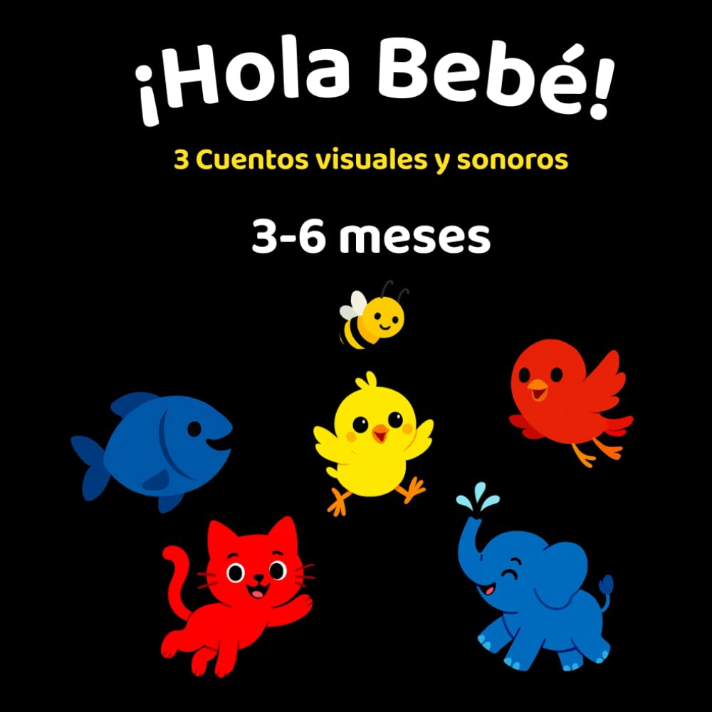 Libro: ¡Hola Bebé!: 3 Cuentos visuales y sonoros para bebés de 3 a 6 meses (Spanish Edition)