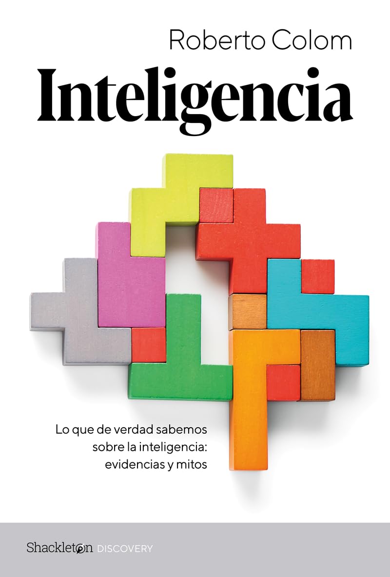 Libro: Inteligencia: Lo que de verdad sabemos sobre la inteligencia: evidencias y mitos (Shackleton Discovery)