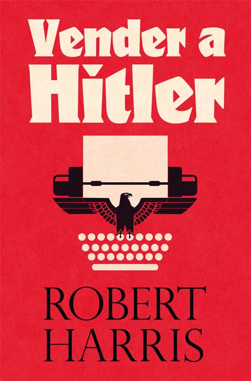 Libro: Vender a Hitler: La mayor estafa editorial de la historia: el escándalo de los diarios de Hitler