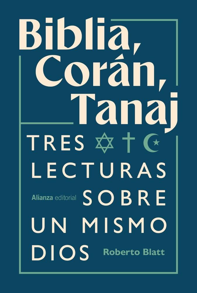 Libro: Biblia, Corán, Tanaj: Tres lecturas sobre un mismo dios (Alianza Ensayo)