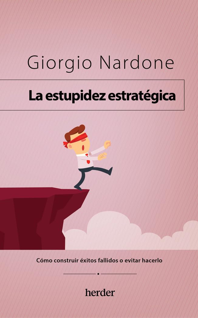 Libro: La estupidez estratégica: Cómo construir éxitos fallidos o evitar hacerlo (Spanish Edition)
