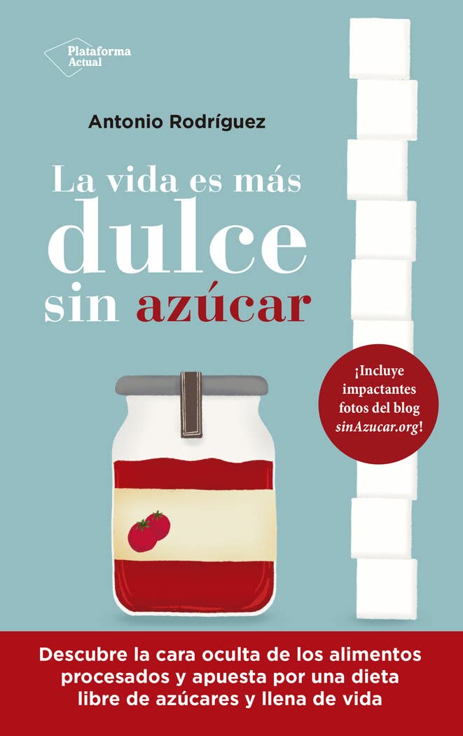Libro: La vida es más dulce sin azúcar (Spanish Edition)