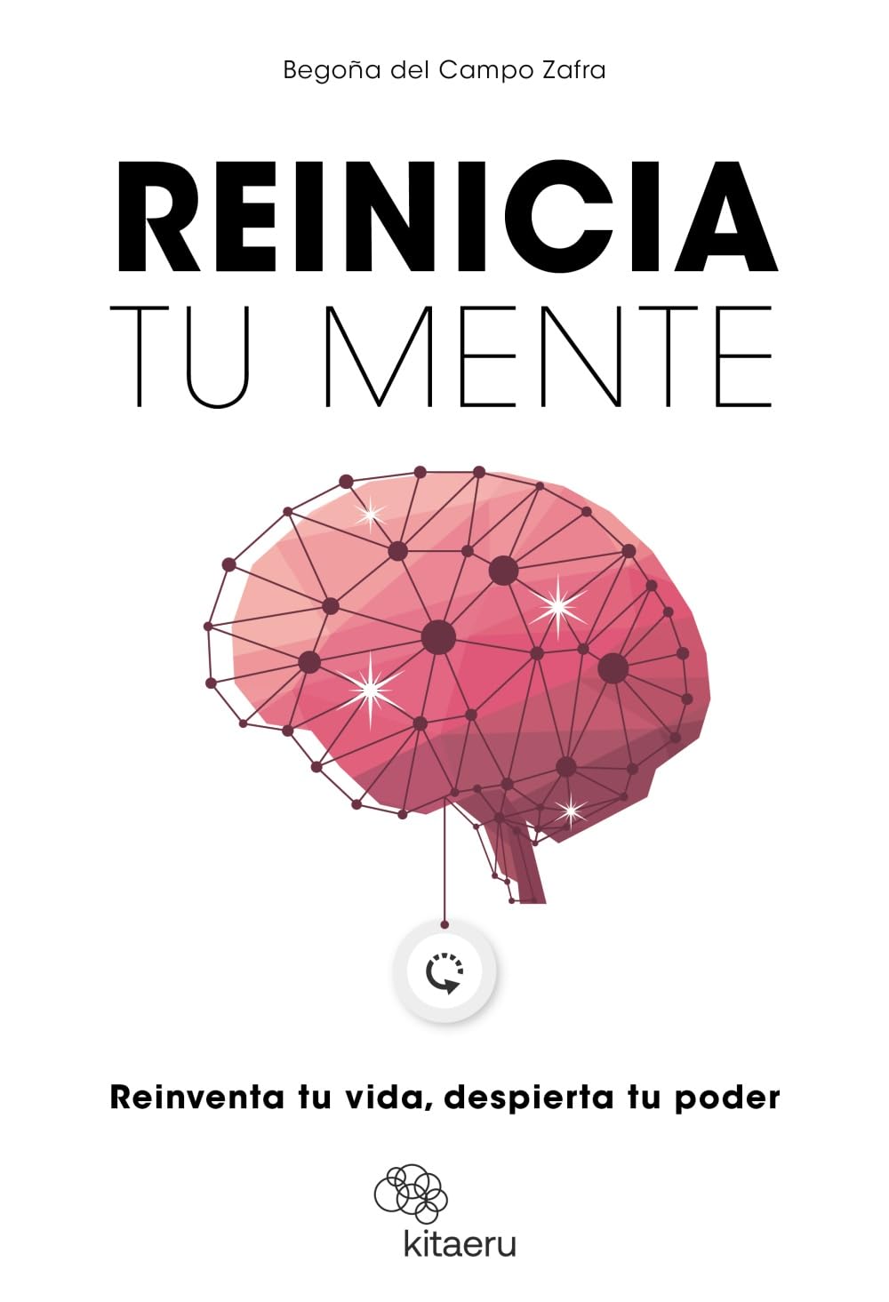 Libro: Reinicia tu mente: Reinventa tu vida, despierta tu poder (Kitaeru Libros)