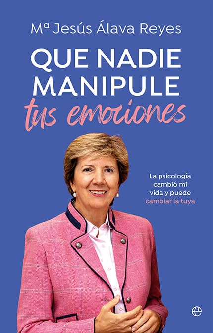 Libro: Que nadie manipule tus emociones: La psicología cambió mi vida y puede cambiar la tuya (Salud)