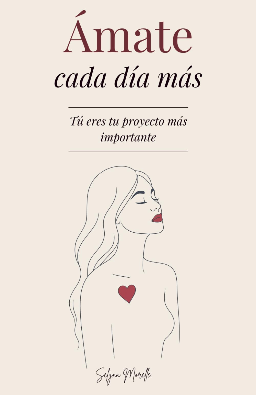 Libro: Ámate Cada Día Más: Tu Eres Tu Projecto Màs Importante - Un Viaje para Sanar Tus Heridas, Amarte sin Condiciones y Construir a la Mujer que Mereces Ser (Spanish Edition)
