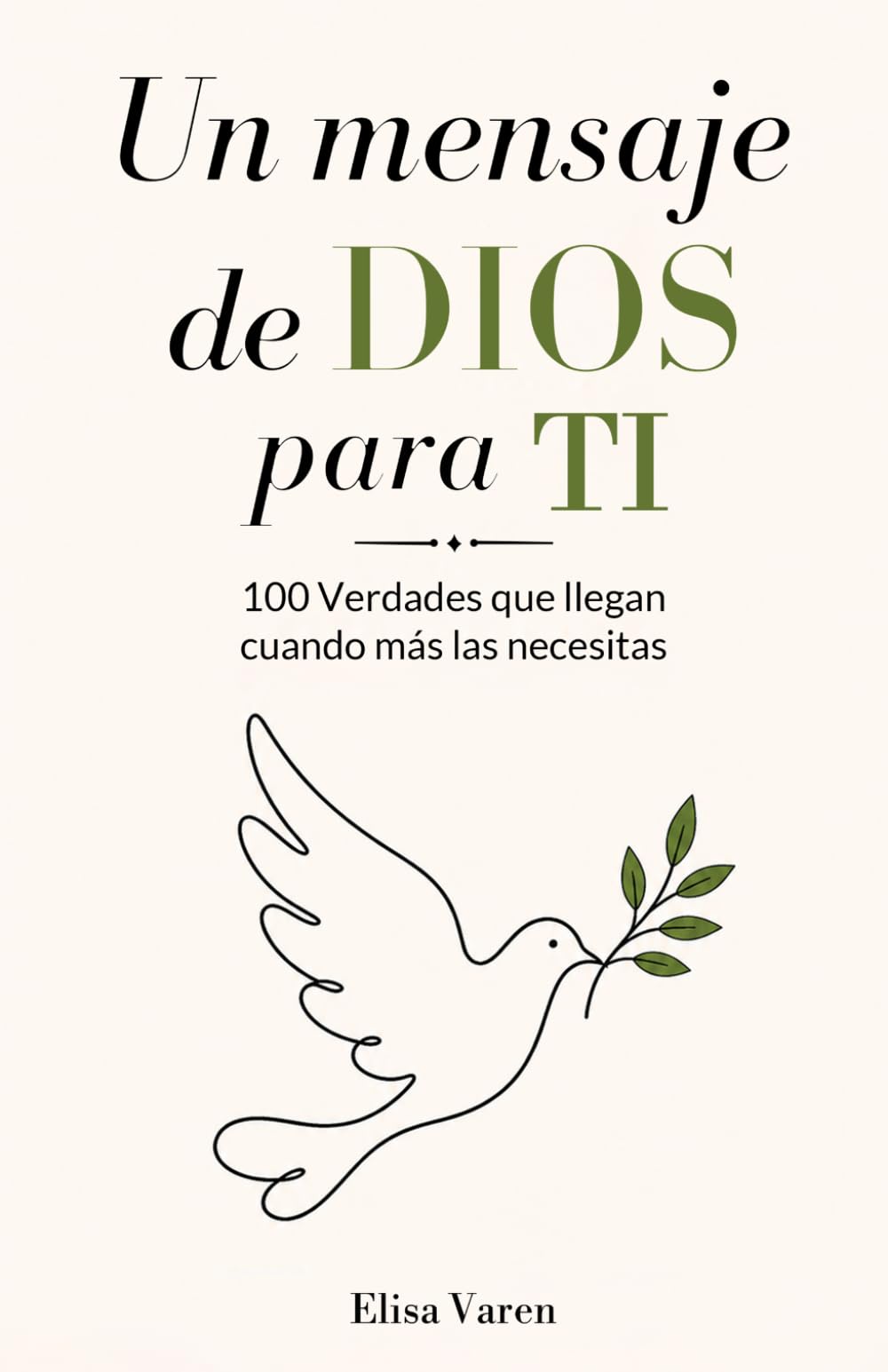 Un Mensaje de DIOS para TI: 100 Verdades que Llegan Cuando más las Necesitas