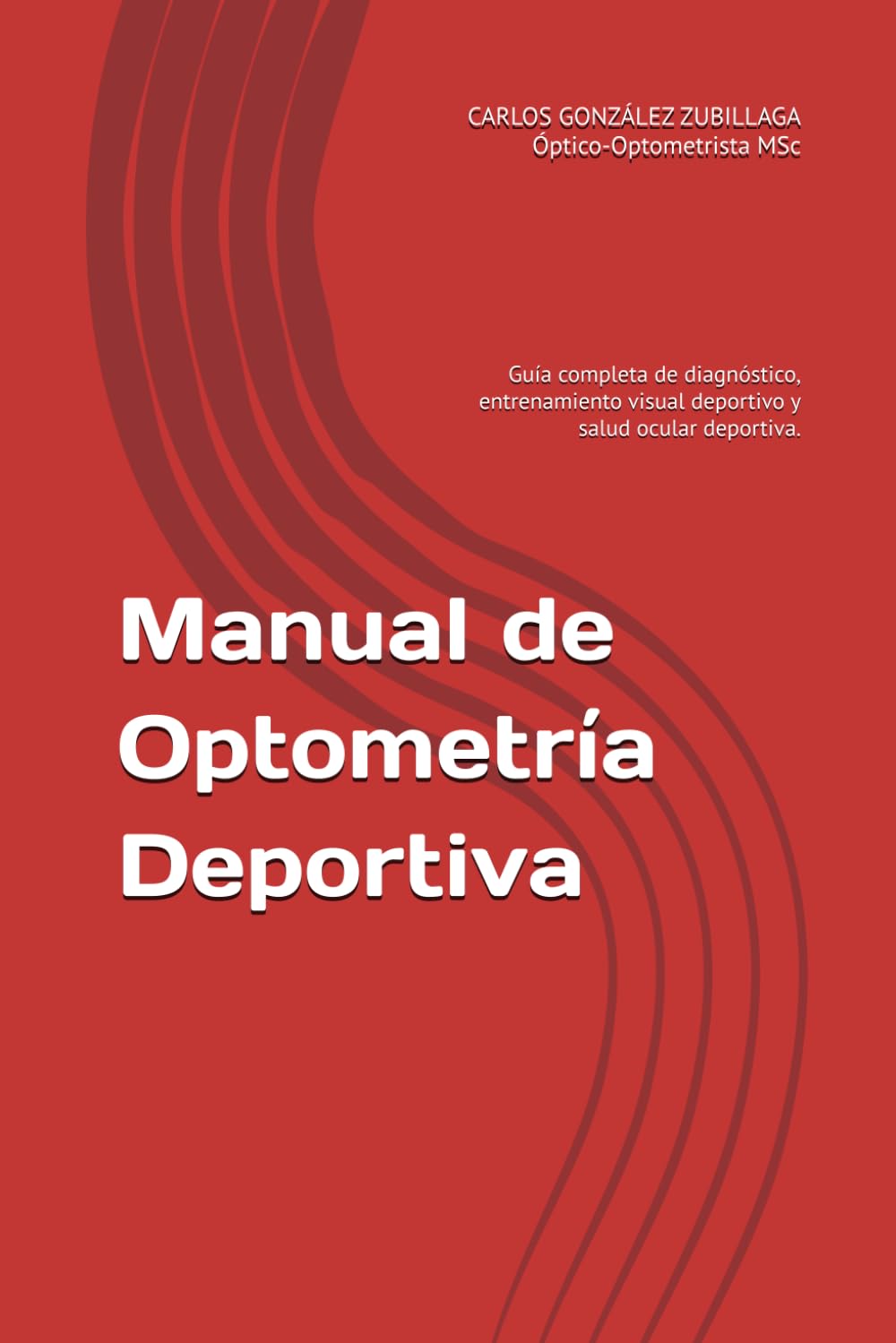 Libro: Manual de Optometría Deportiva: Guía completa de diagnóstico, entrenamiento visual especializado y salud ocular deportiva. (Spanish Edition)