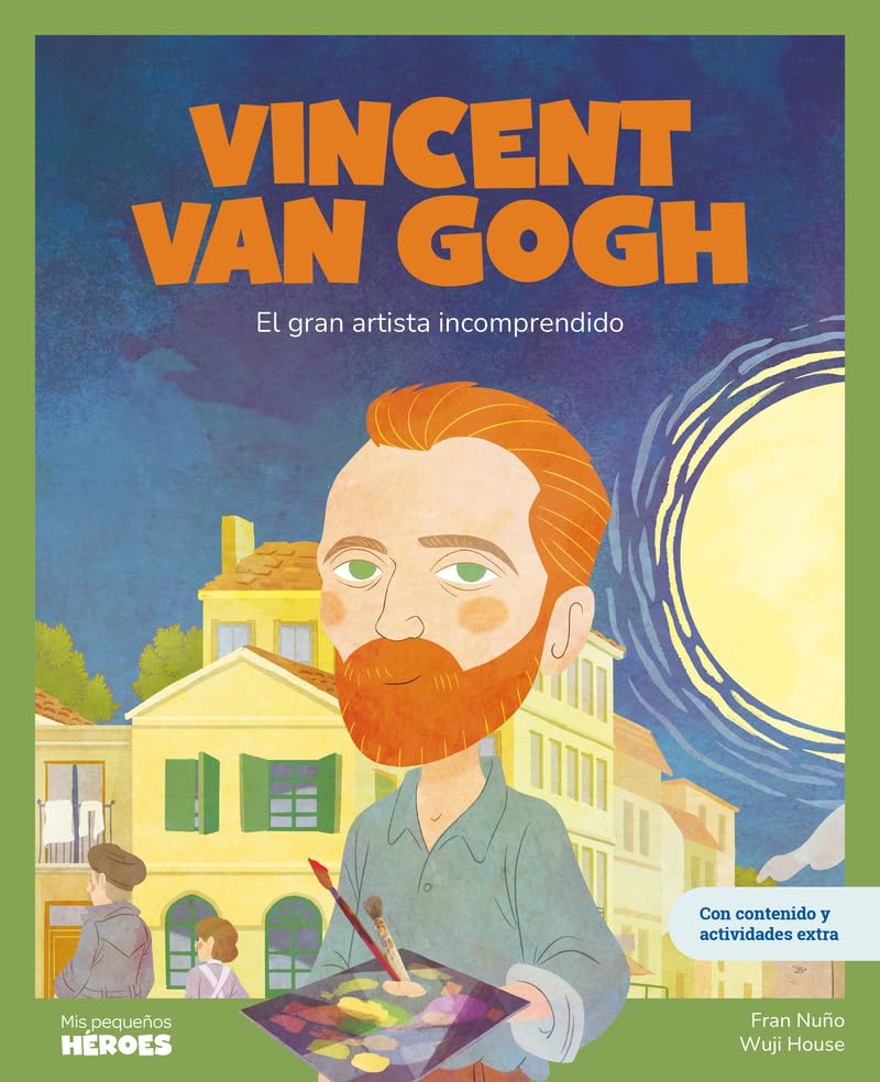 Libro: Vincent van Gogh.El gran artista incomprendido | Cuentos para niños para conocer a los grandes personajes de la historia y los valores que los inspiraron.