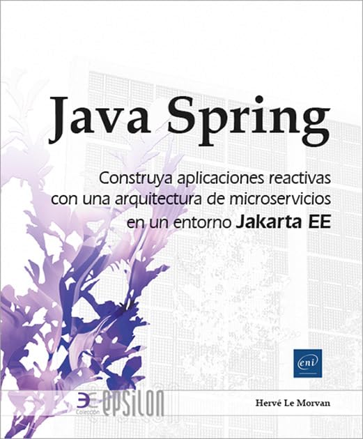 Libro: Java Spring: Construya sus aplicaciones reactivas con una arquitectura de microservicios en un entorno Jakarta EE