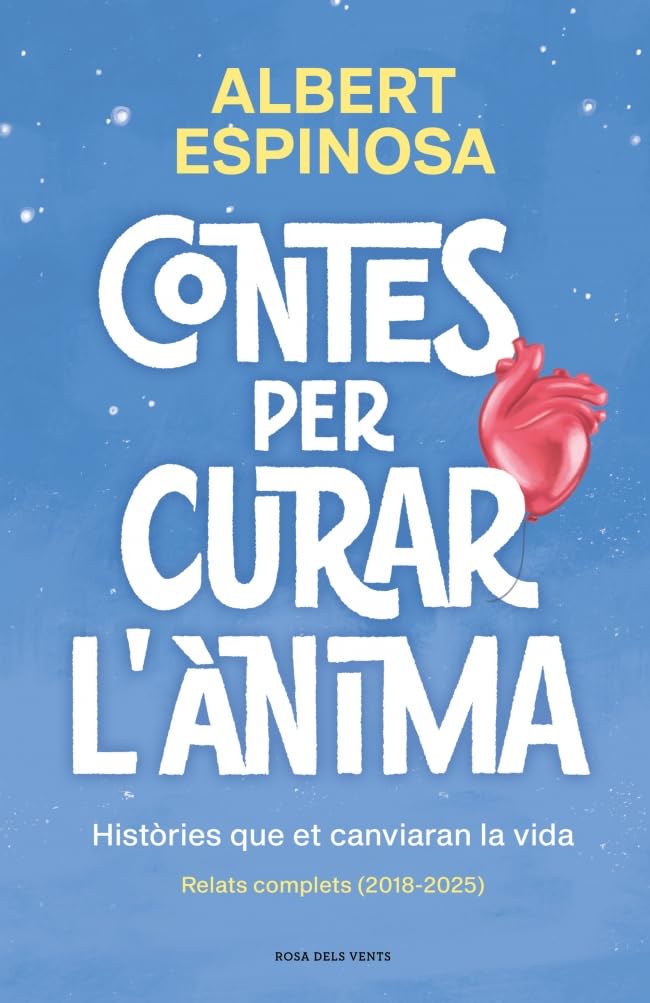 Libro: Contes per curar l'ànima. Històries que et canviaran la vida: Conté: Finals que mereixen una història | Si ens ensenyessin a perdre, guanyaríem sempre ... que em fas quan em fas bé (Albert Espinosa)
