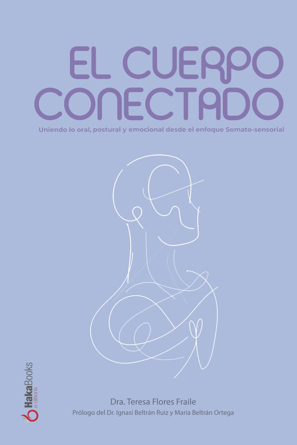 Libro: El cuerpo conectado: Uniendo lo oral, postural y emocional desde el enfoque somato-sensorial (Spanish Edition)