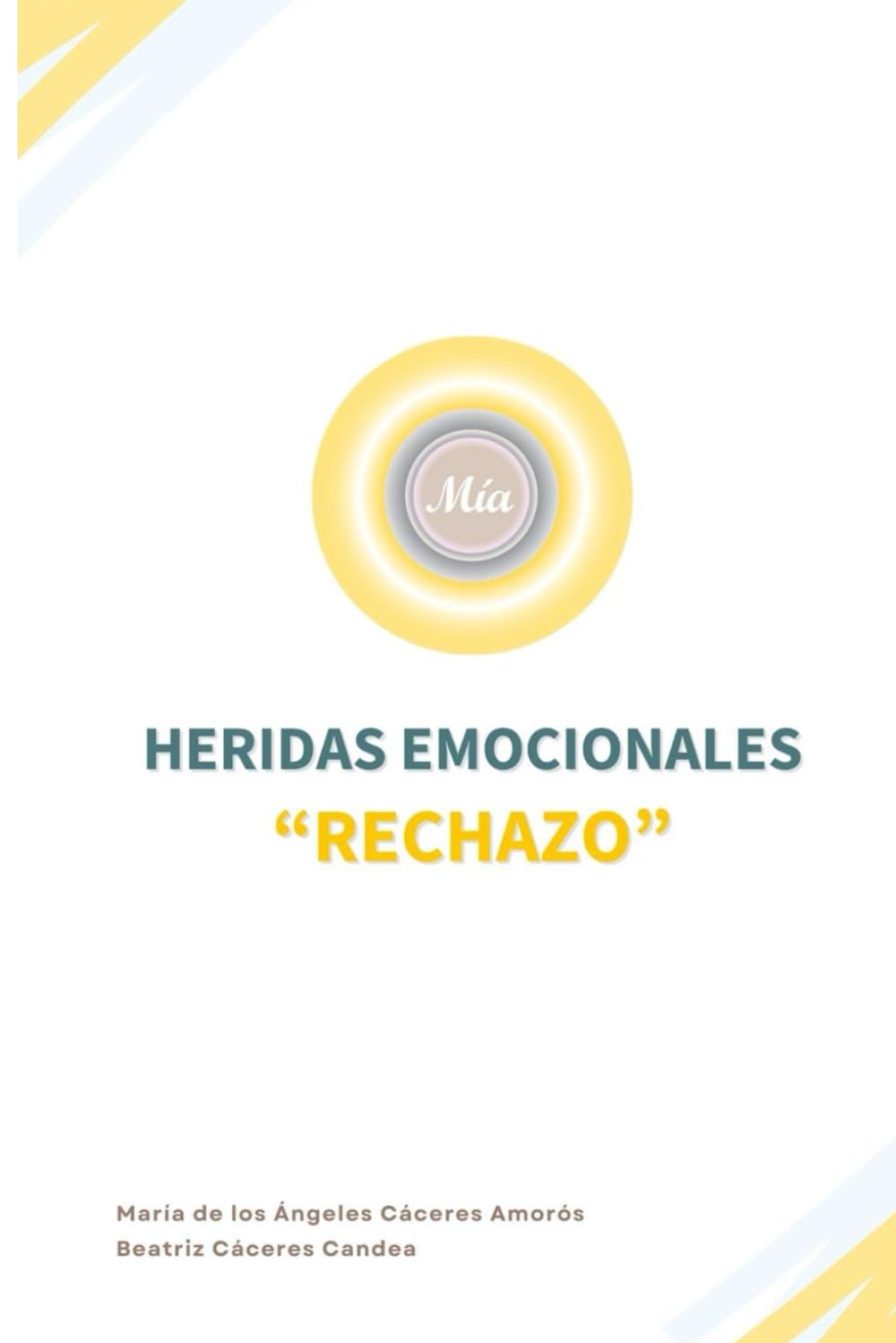Libro: HERIDA DE RECHAZO: HERIDAS EMOCIONALES (HERIDAS EMOCIONALES. MÍA PSICÓLOGA Y DOCENTE)