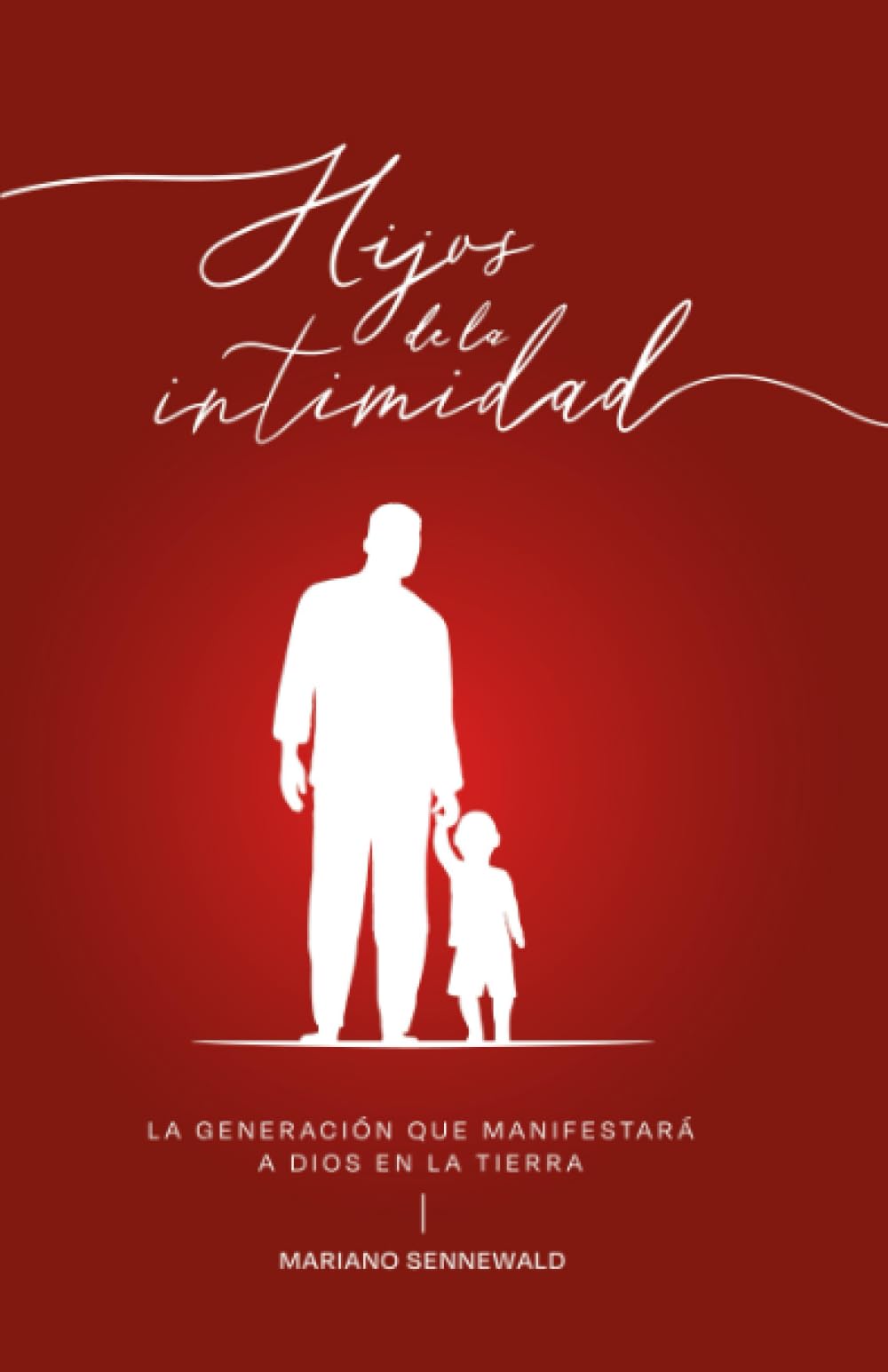 Libro: Hijos De La Intimidad: La generación que manifestará a Dios en la tierra. (Spanish Edition)