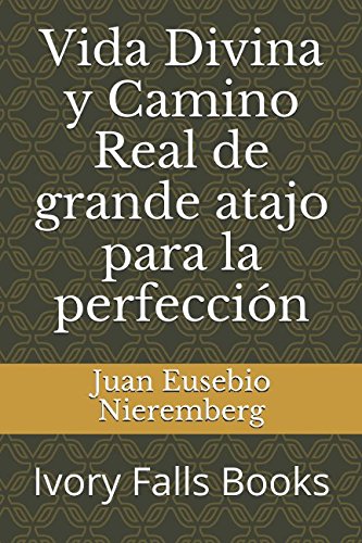 Libro: Vida Divina y Camino Real de grande atajo para la perfección
