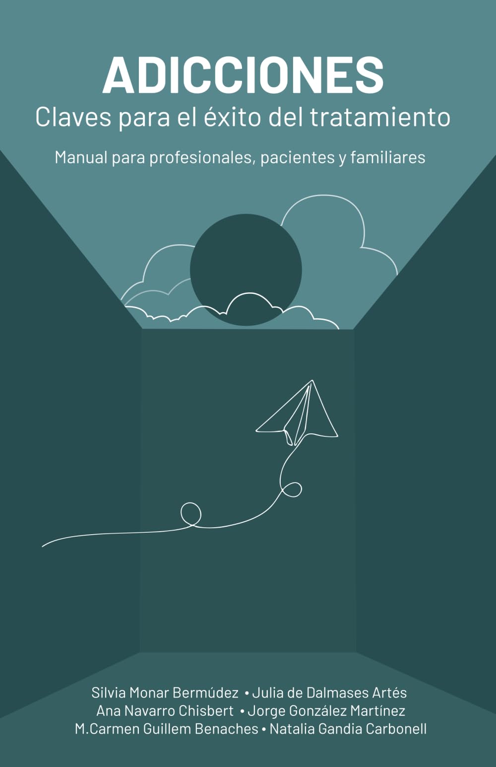 Libro: Adicciones: claves para el éxito del tratamiento: Manual para profesionales, pacientes y familiares (Spanish Edition)