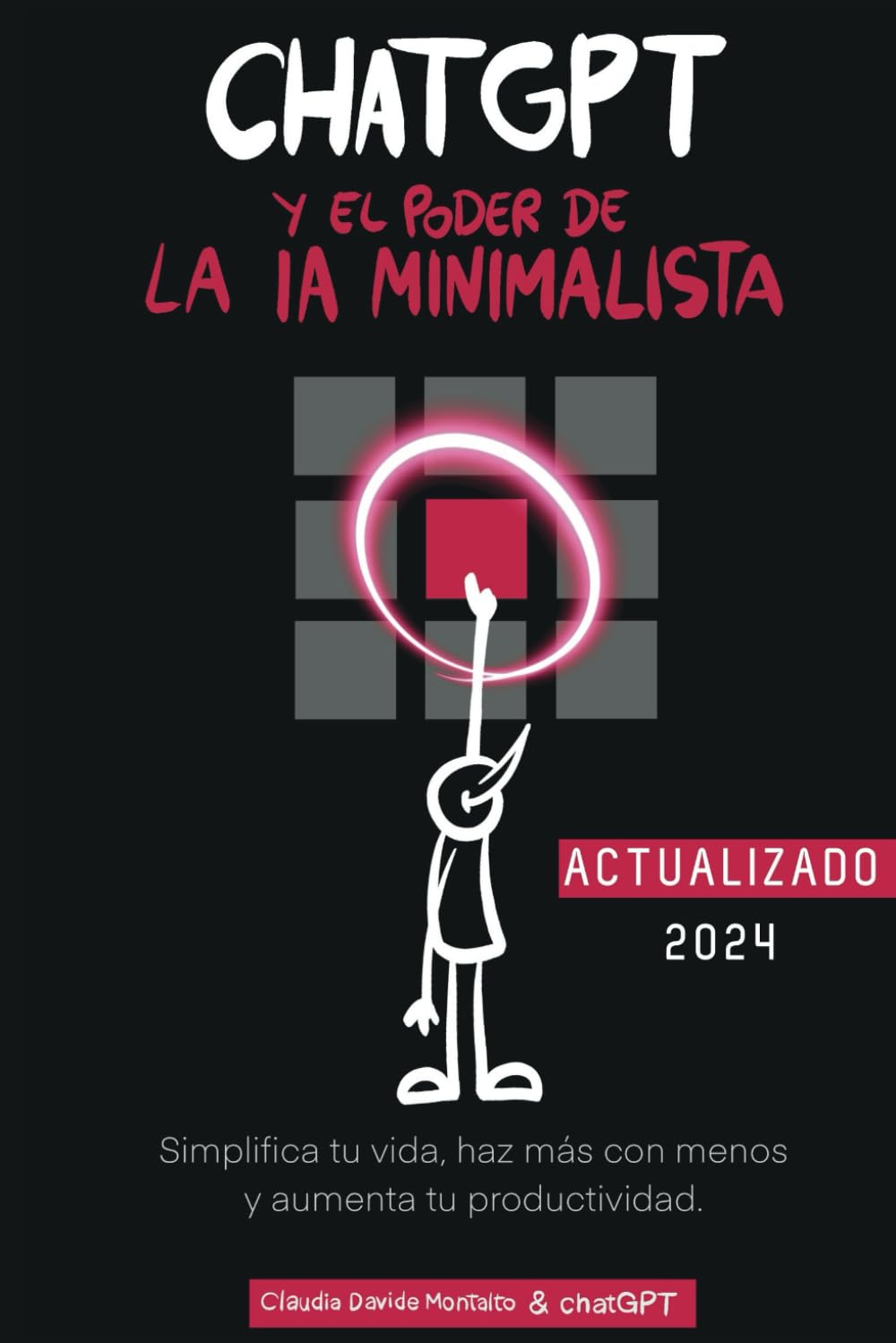 Libro: ChatGPT y el Poder de la IA Minimalista: Simplifica tu vida, haz más con menos y aumenta tu productividad