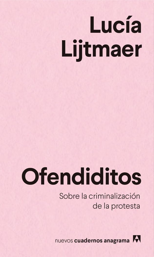 Libro: Ofendiditos: Sobre la criminalización de la protesta: 20 (Nuevos cuadernos Anagrama)