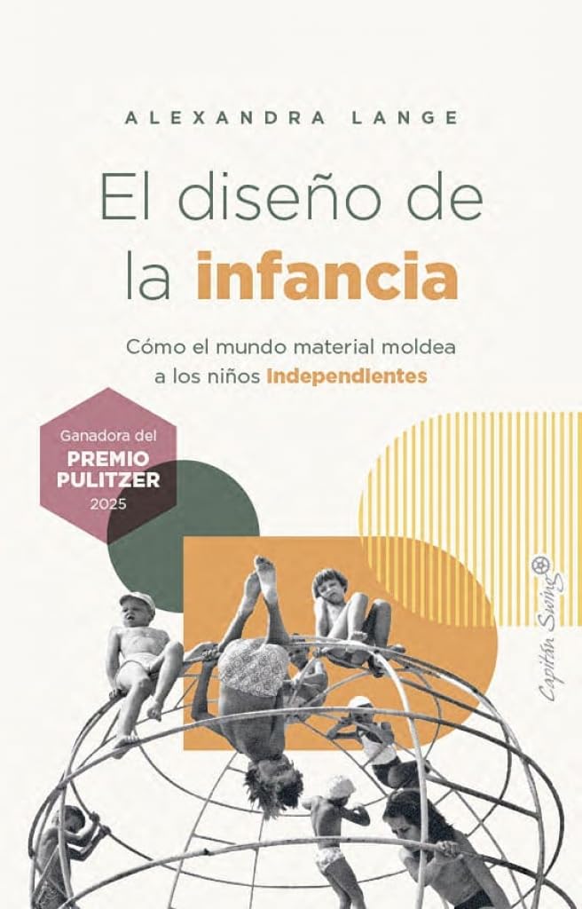 Libro: El diseño de la infancia: Cómo el mundo material moldea a los niños independientes (Ensayo)