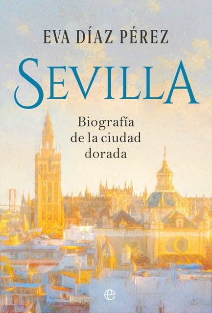 Libro: Sevilla: Biografía de la ciudad dorada (Ensayos)