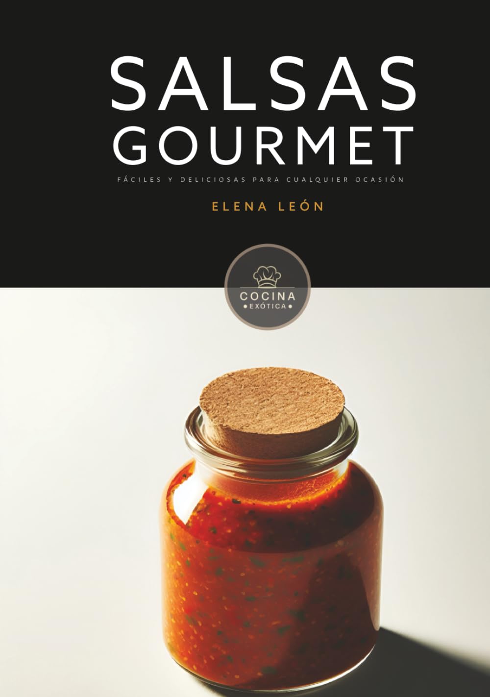 Libro: Salsas Gourmet, fáciles y deliciosas para cualquier ocasión: libro de salsas en español (COCINA EXOTICA) (Spanish Edition)