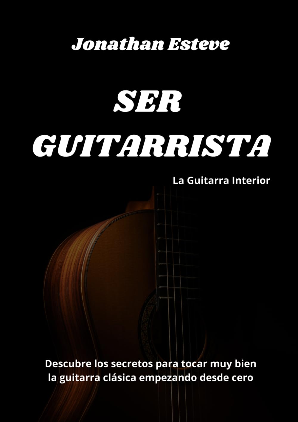 Libro: SER GUITARRISTA: La Guitarra Interior (Spanish Edition)