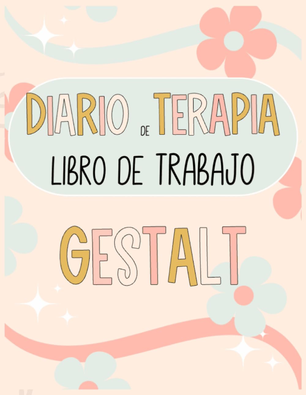Libro: Diario de Terapia Gestalt: Libro de Trabajo para la Terapia. Una guía práctica para acompañar tu proceso terapéutico. Mindfulness y Gratitud. 4 ... Terapéuticos para Pacientes y Terapeutas)
