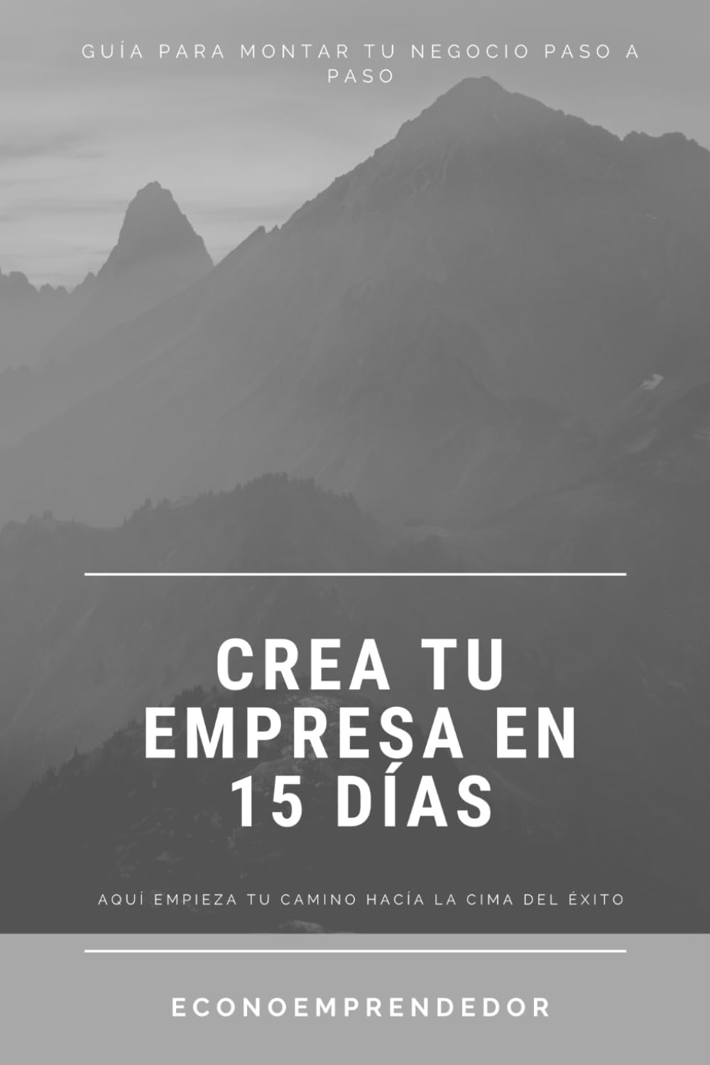 Libro: Crea tu empresa en 15 días: Guía sencilla para montar tu negocio paso a paso para emprendedores (Spanish Edition)