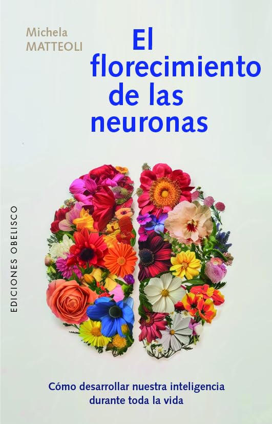 Libro: EL FLORECIMIENTO DE LAS NEURONAS: Cómo Desarrollar Nuestra Inteligencia Durante Toda La Vida (Salud y vida natural)