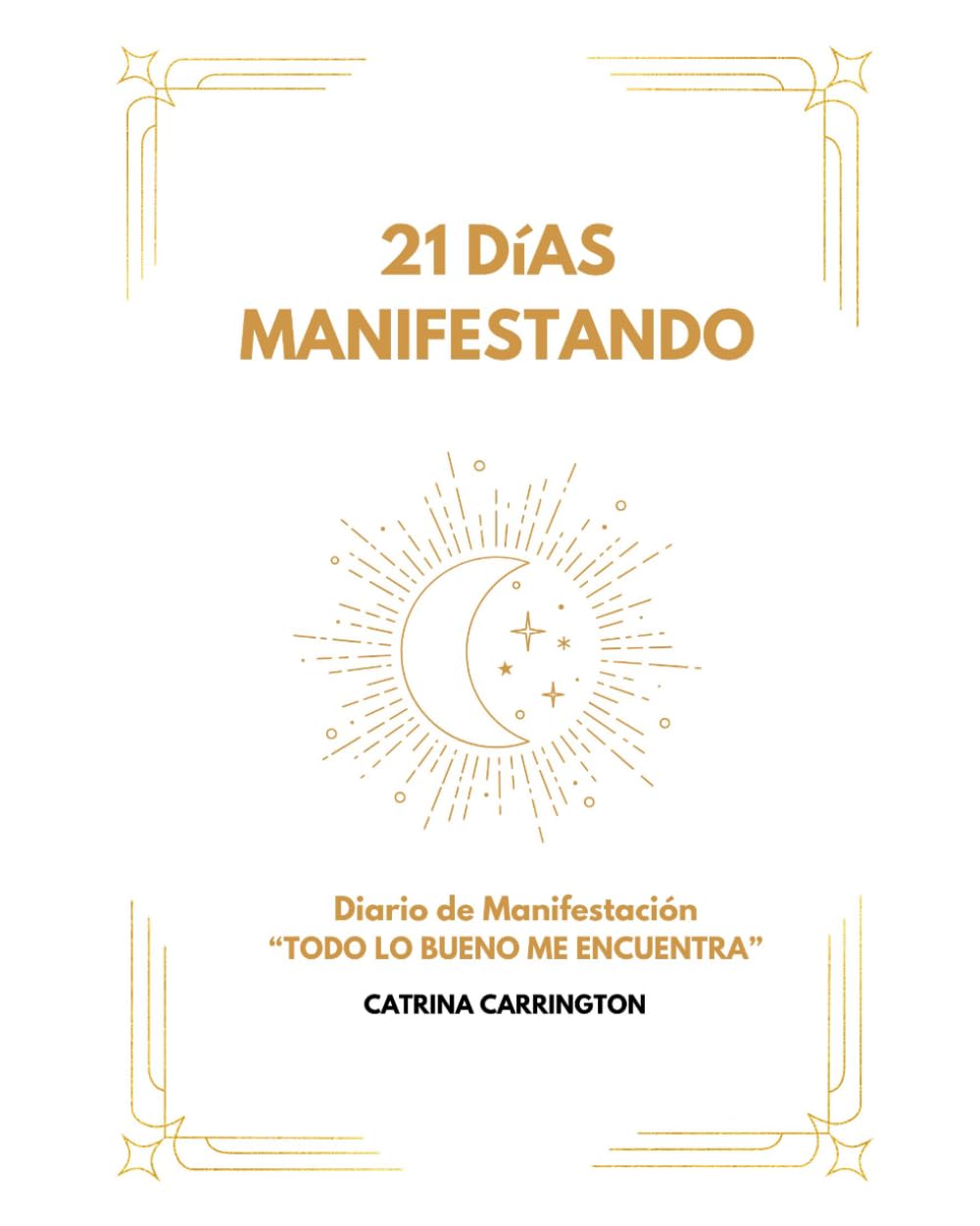 Libro: 21 DIAS MANIFESTANDO: Diario de Manifestación. Diario de Gratitud y Método 369. Journaling y Ley de atracción. Metodos de manifestacion guiada y ... tu vida soñada ahora. (PODER DE LA GRATITUD)