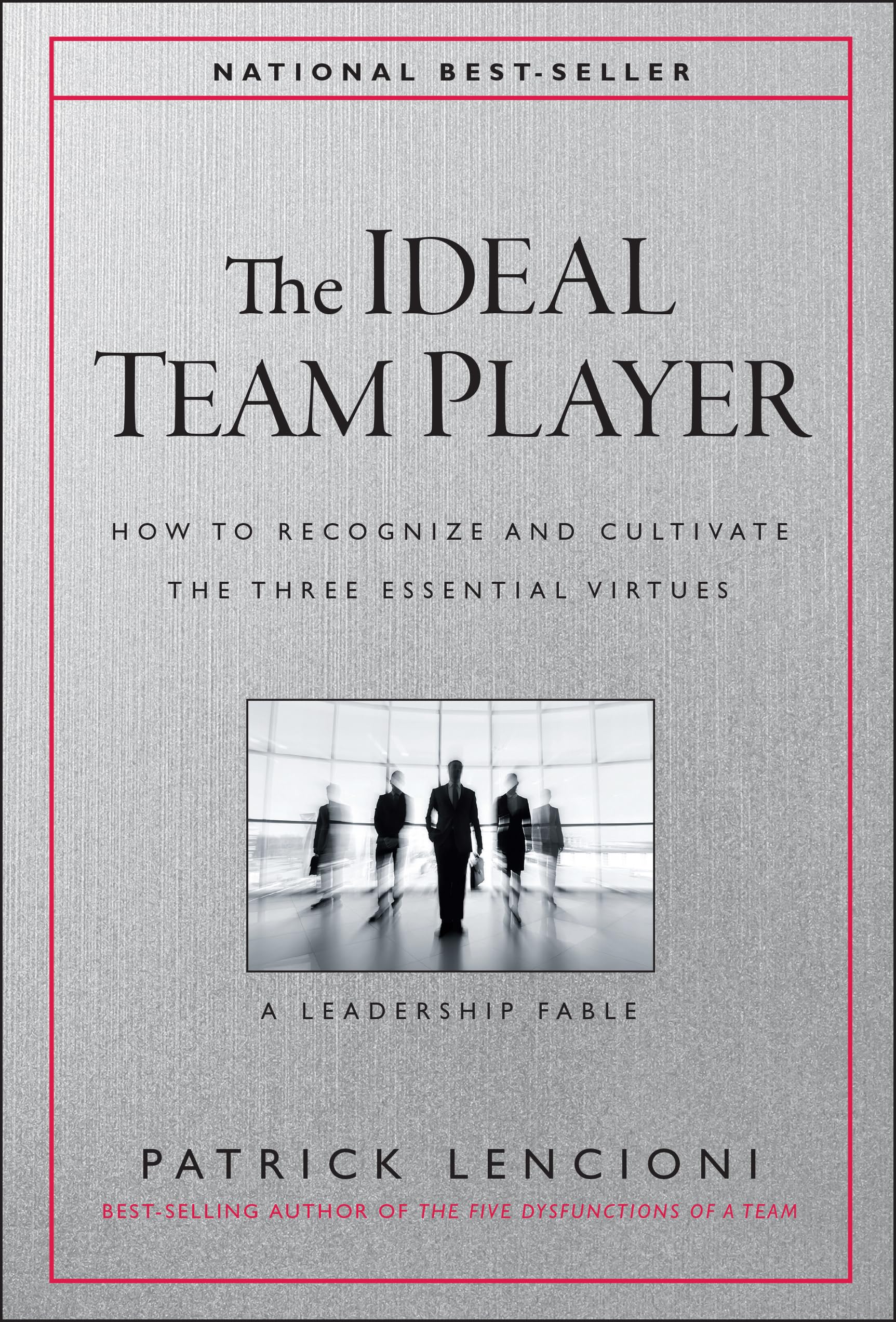 Libro: The Ideal Team Player: How to Recognize and Cultivate The Three Essential Virtues (J-B Lencioni Series)