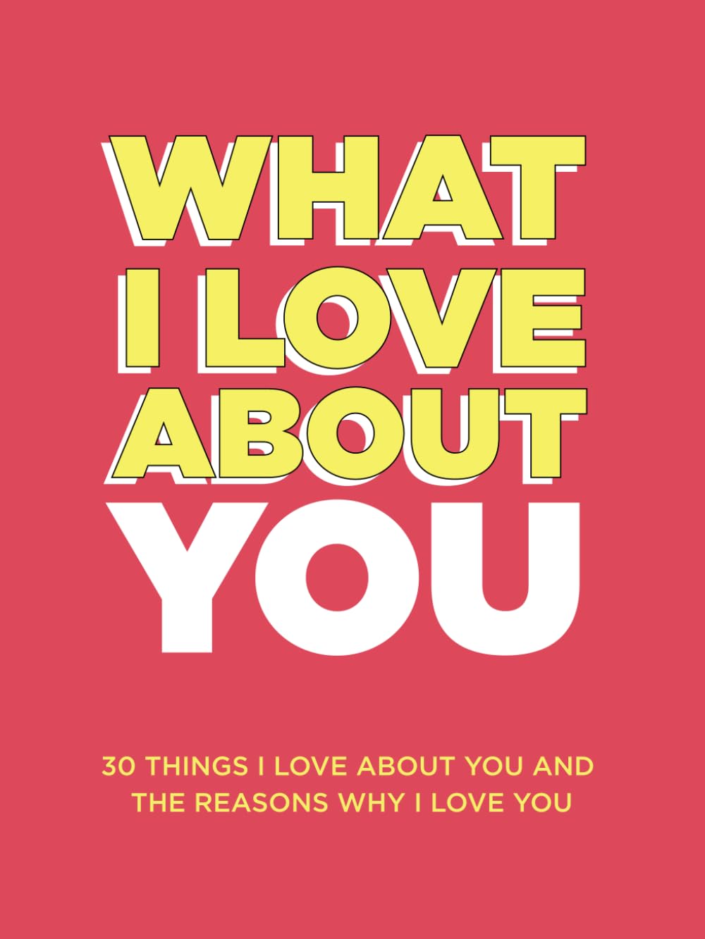 Libro: What I Love About You: 30 Things I Love About You and the Reasons Why I Love You Fill-in-the-Blank Gift Book. Anniversary Gifts for Couples, Her and Him (What I Love About You Series Books)
