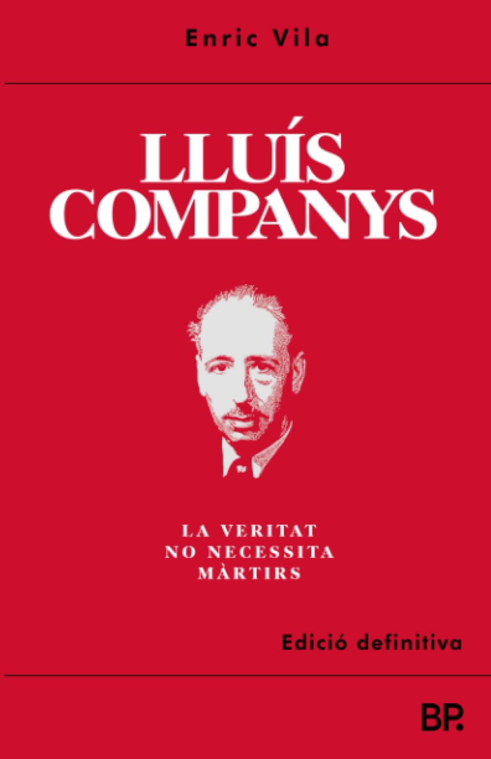 Libro: Lluís Companys: La veritat no necessita màrtirs (Catalan Edition)