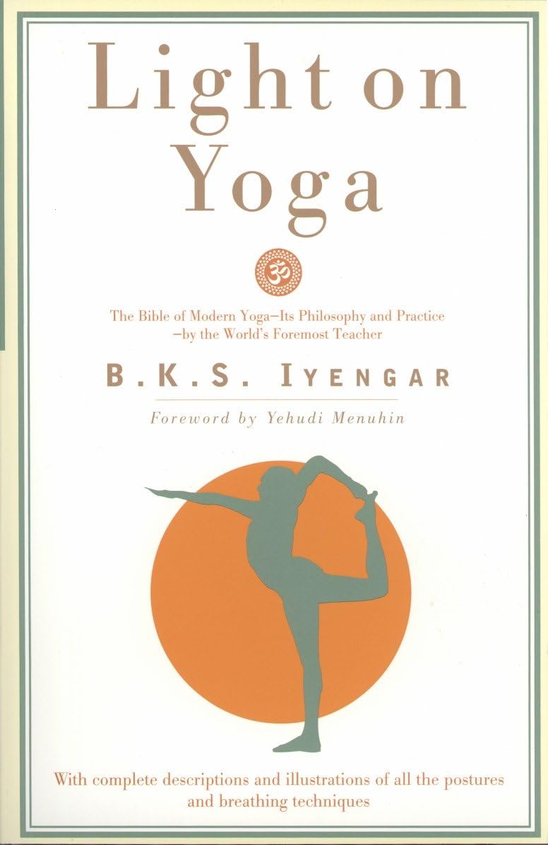 Libro: Light on Yoga: The Bible of Modern Yoga - Its Philosophy and Practice - By the World's Foremost Teacher