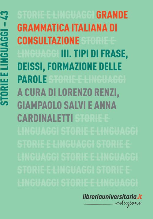 Libro: Grande grammatica italiana di consultazione. Tipi di frase. Deissi. Formazione delle parole (Vol. 3) (Storie e linguaggi)