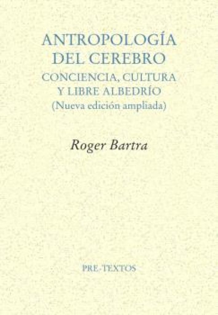 Libro: Antropología del cerebro: Conciencia, cultura y libre albedrío (Ensayo)