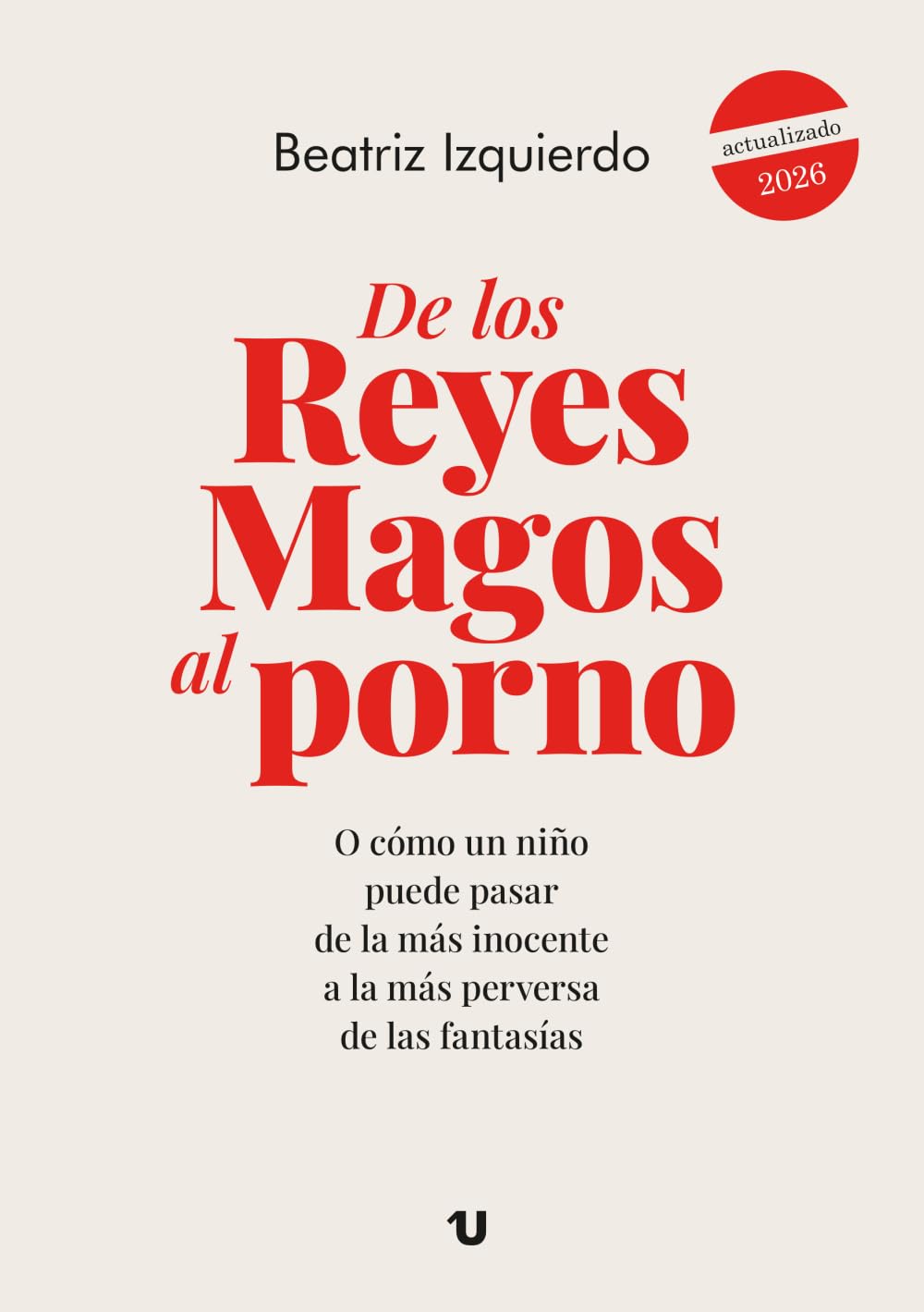 Libro: De los Reyes Magos al porno: O cómo un niño puede pasar de la más inocente a la más perversa de las fantasías