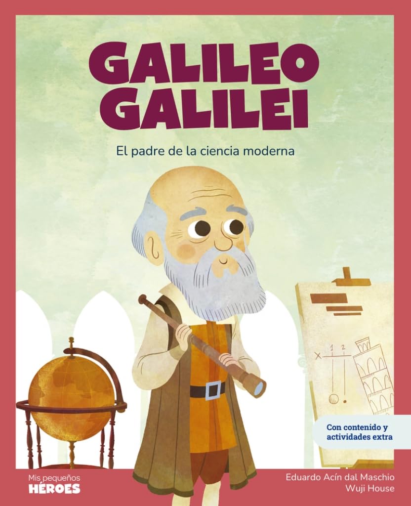 Libro: Galileo Galilei | El padre de la ciencia moderna: Libro infantil con juegos y actividades extra / Cuentos para niños para conocer a los grandes ... que los inspiraron (Mis Pequeños Héroes)