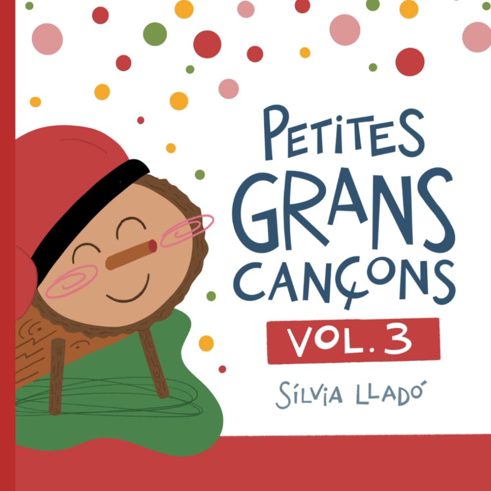 Libro: Petites grans cançons - Vol. 3: Cançoner il·lustrat de Nadales Catalanes per als més petits i nadons: Lletres de les cançons tradicionals per cantar en família. (Catalan Edition)
